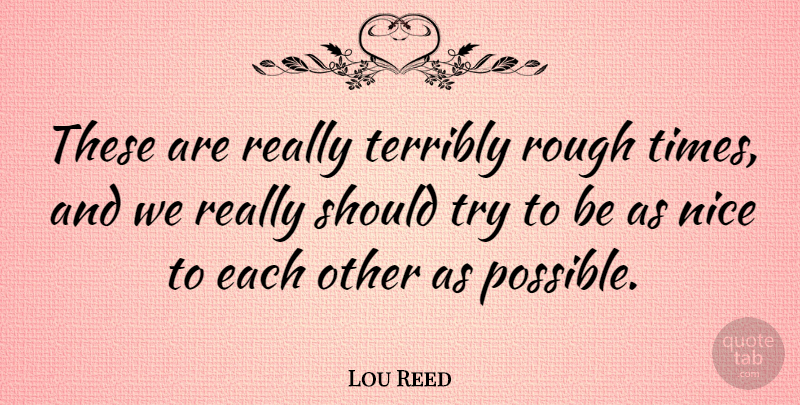 Lou Reed Quote About Love, Life, Family: These Are Really Terribly Rough...
