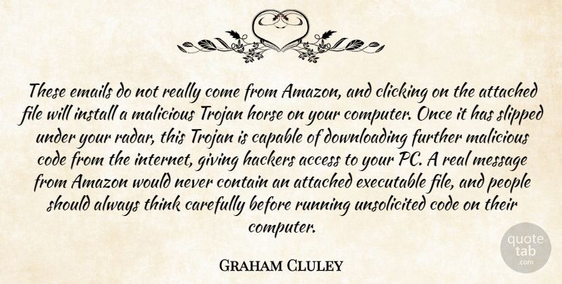 Graham Cluley Quote About Access, Amazon, Attached, Capable, Carefully: These Emails Do Not Really...