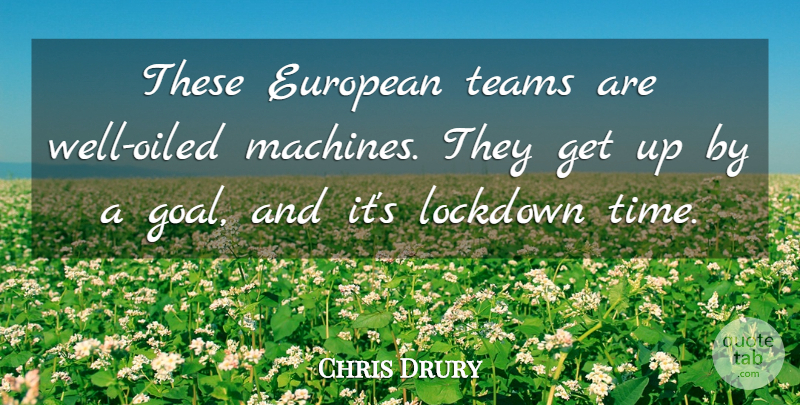 Chris Drury Quote About European, Teams: These European Teams Are Well...