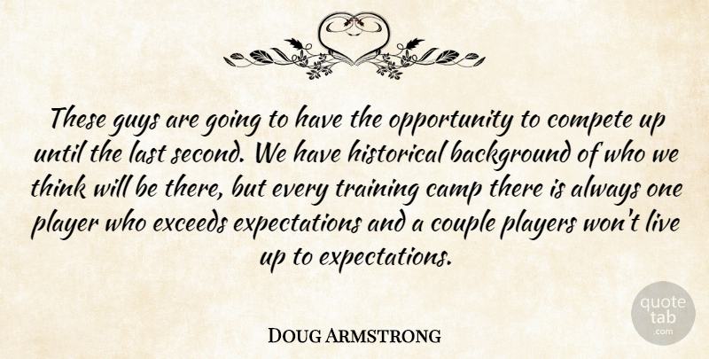 Doug Armstrong Quote About Background, Camp, Compete, Couple, Guys: These Guys Are Going To...