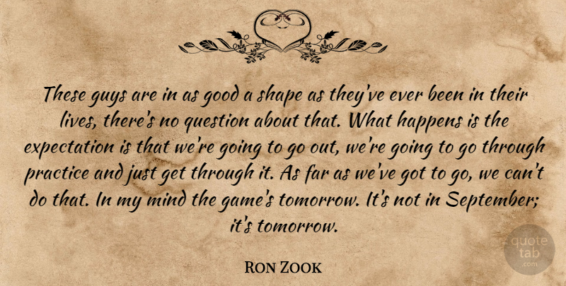 Ron Zook Quote About Expectation, Far, Good, Guys, Happens: These Guys Are In As...
