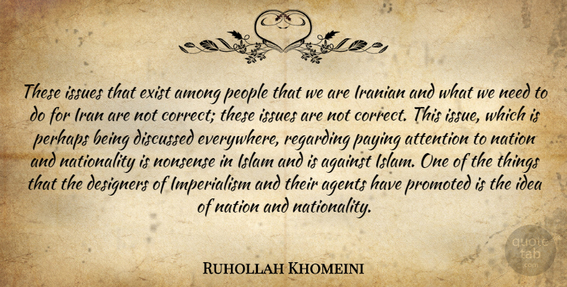 Ruhollah Khomeini Quote About Iran, Ideas, Issues: These Issues That Exist Among...