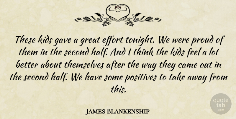 James Blankenship Quote About Came, Effort, Gave, Great, Kids: These Kids Gave A Great...