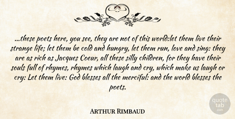 Arthur Rimbaud Quote About Running, Children, Silly: These Poets Here You See...