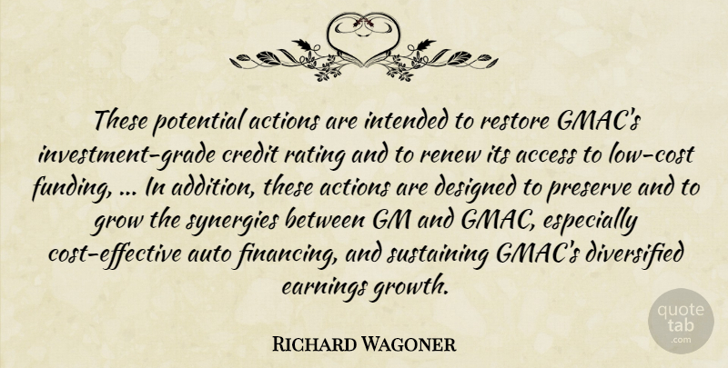 Richard Wagoner Quote About Access, Actions, Auto, Credit, Designed: These Potential Actions Are Intended...