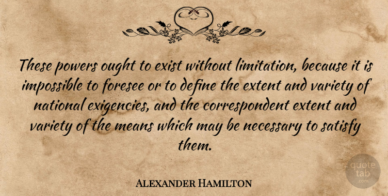 Alexander Hamilton Quote About Mean, May, Impossible: These Powers Ought To Exist...