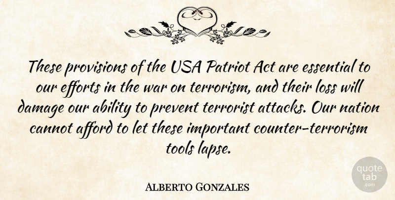 Alberto Gonzales Quote About Ability, Act, Afford, Cannot, Damage: These Provisions Of The Usa...