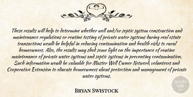 Bryan Swistock Quote About Determine, Educate, Estate, Extension, Health: These Results Will Help To...
