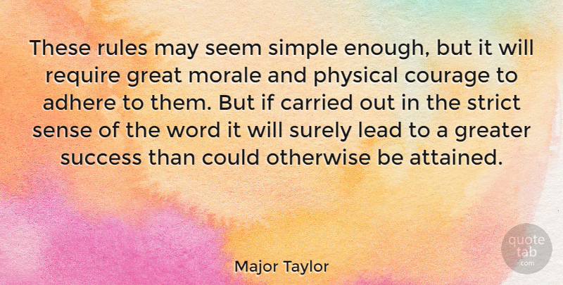 Major Taylor Quote About Courage, Simple, May: These Rules May Seem Simple...