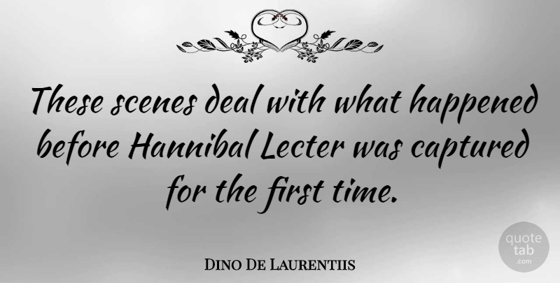 Dino De Laurentiis Quote About Captured, Hannibal, Italian Director, Scenes: These Scenes Deal With What...