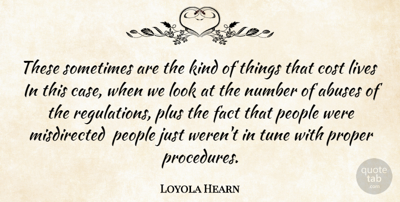 Loyola Hearn Quote About Cost, Fact, Lives, Number, People: These Sometimes Are The Kind...