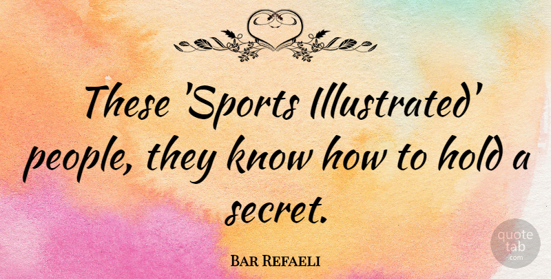Bar Refaeli Quote About Sports, People, Secret: These Sports Illustrated People They...