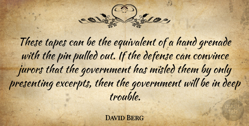 David Berg Quote About Convince, Deep, Defense, Equivalent, Government: These Tapes Can Be The...