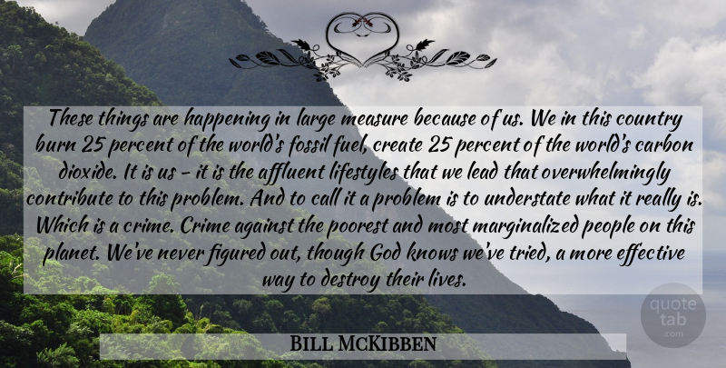 Bill McKibben Quote About Country, People, Fuel: These Things Are Happening In...