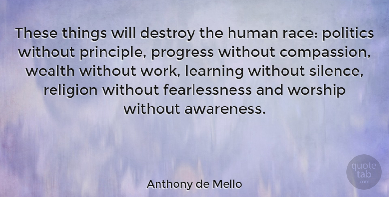 Anthony de Mello Quote About Compassion, Race, Silence: These Things Will Destroy The...