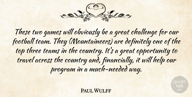 Paul Wulff Quote About Across, Challenge, Country, Definitely, Football: These Two Games Will Obviously...