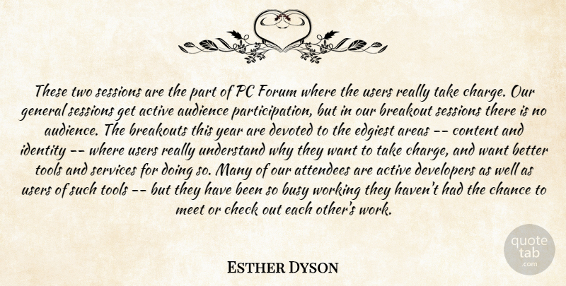 Esther Dyson Quote About Active, Areas, Audience, Breakout, Busy: These Two Sessions Are The...