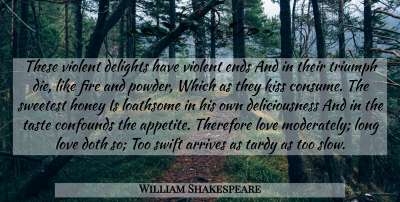 William Shakespeare Quote About Kissing, Fire, Long: These Violent Delights Have Violent...