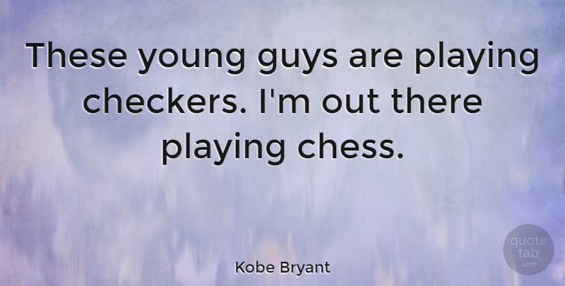 Kobe Bryant Quote About Funny, Basketball, Sports: These Young Guys Are Playing...
