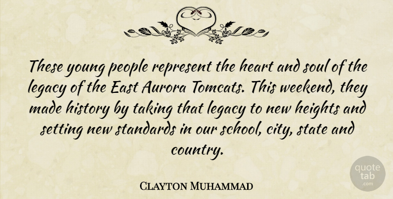 Clayton Muhammad Quote About East, Heart, Heights, History, Legacy: These Young People Represent The...