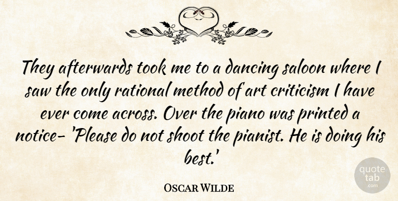 Oscar Wilde Quote About Afterwards, Art, Criticism, Dancing, Method: They Afterwards Took Me To...