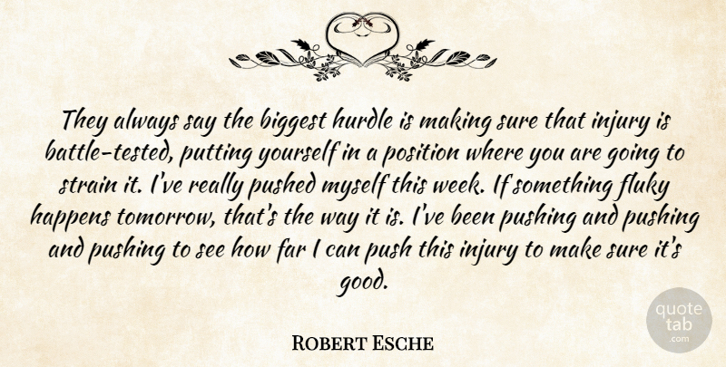 Robert Esche Quote About Biggest, Far, Happens, Hurdle, Injury: They Always Say The Biggest...