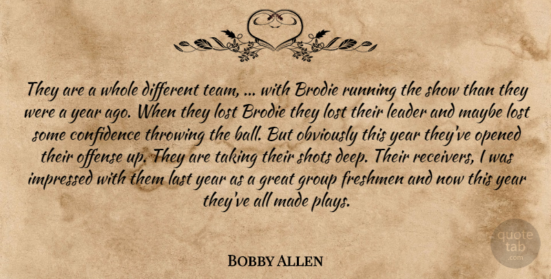 Bobby Allen Quote About Confidence, Freshmen, Great, Group, Impressed: They Are A Whole Different...