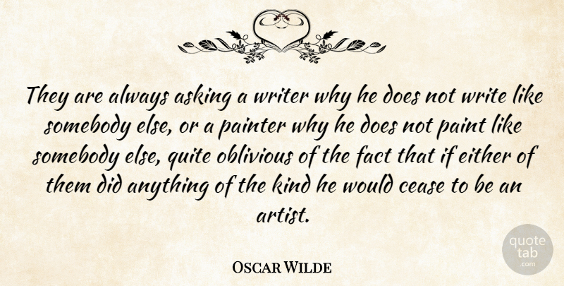 Oscar Wilde Quote About Writing, Artist, Doe: They Are Always Asking A...