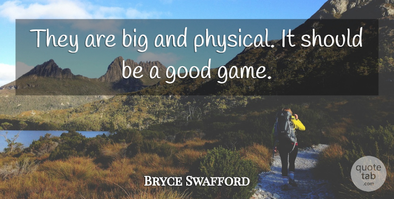 Bryce Swafford Quote About Good: They Are Big And Physical...