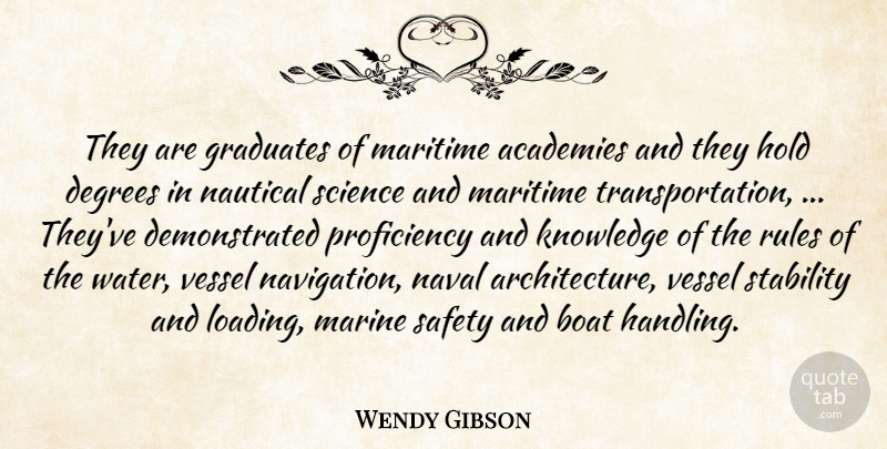 Wendy Gibson Quote About Boat, Degrees, Graduates, Hold, Knowledge: They Are Graduates Of Maritime...