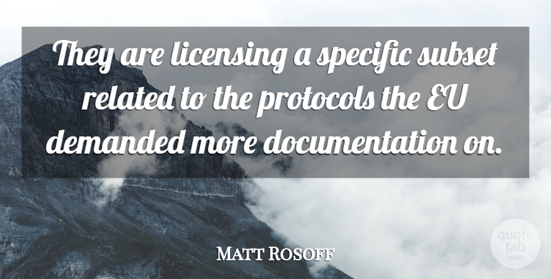 Matt Rosoff Quote About Demanded, Eu, Related, Specific: They Are Licensing A Specific...