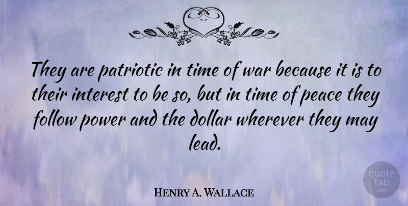 Henry A. Wallace Quote About War, Patriotic, Patriotism: They Are Patriotic In Time...