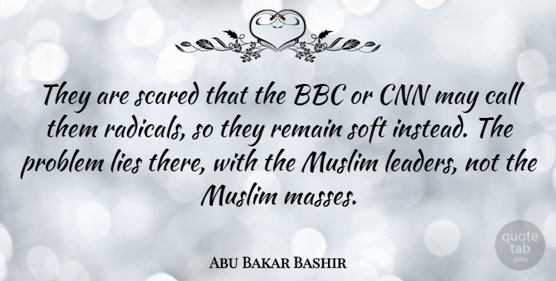 Abu Bakar Bashir Quote About Lying, Squash, Cnn: They Are Scared That The...