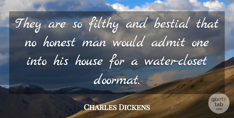 Charles Dickens Quote About Men, Water, House: They Are So Filthy And...