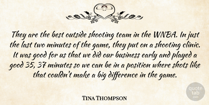 Tina Thompson Quote About Best, Business, Difference, Early, Good: They Are The Best Outside...