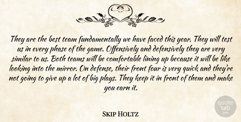 Skip Holtz Quote About Best, Both, Earn, Faced, Four: They Are The Best Team...