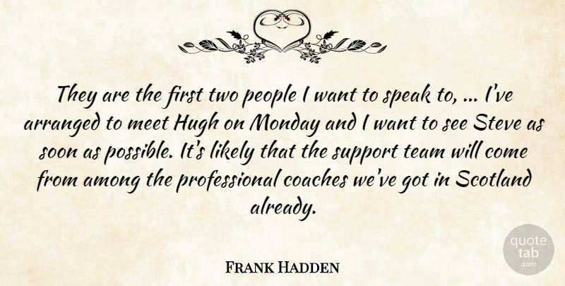 Frank Hadden Quote About Among, Arranged, Coaches, Hugh, Likely: They Are The First Two...
