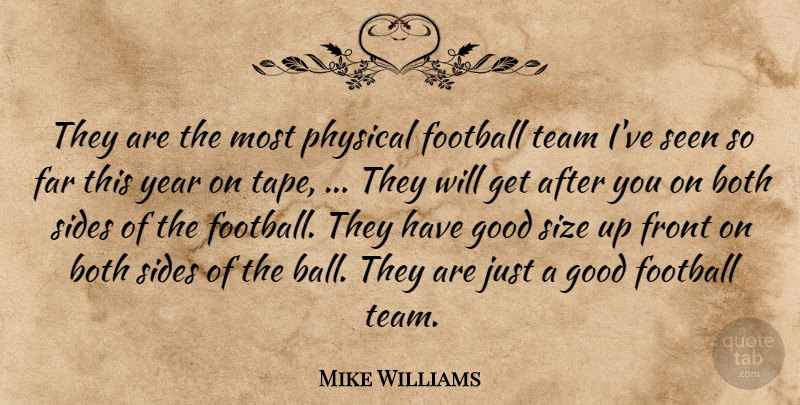 Mike Williams Quote About Both, Far, Football, Front, Good: They Are The Most Physical...