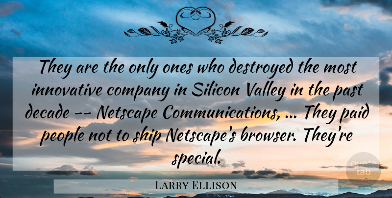 Larry Ellison Quote About Company, Decade, Destroyed, Innovative, Netscape: They Are The Only Ones...