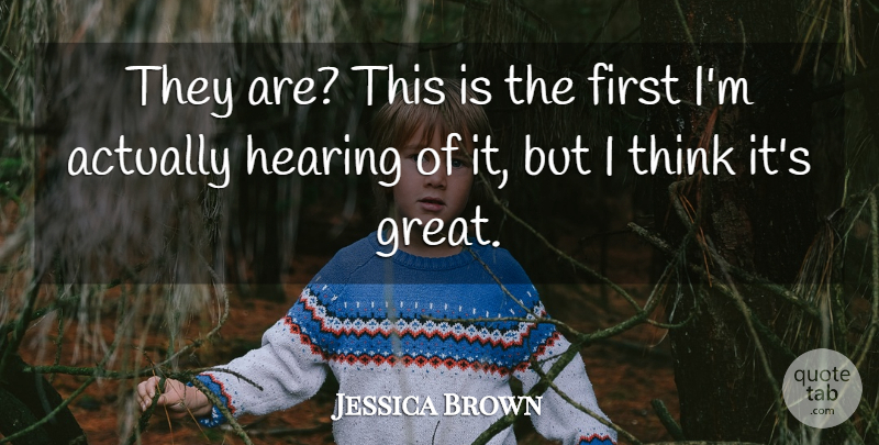 Jessica Brown Quote About Hearing: They Are This Is The...