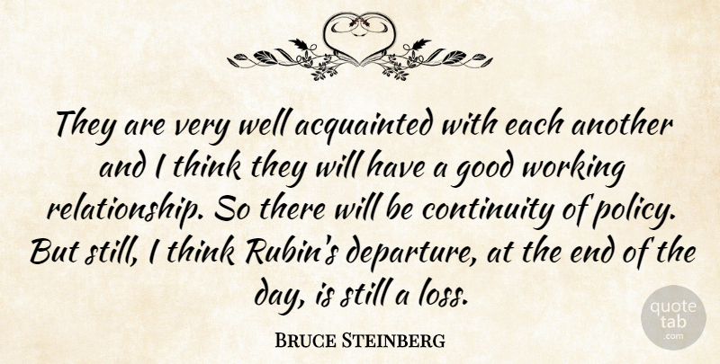 Bruce Steinberg Quote About Acquainted, Continuity, Good: They Are Very Well Acquainted...
