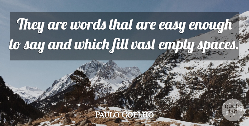 Paulo Coelho Quote About Inspiration, Space, Empty: They Are Words That Are...