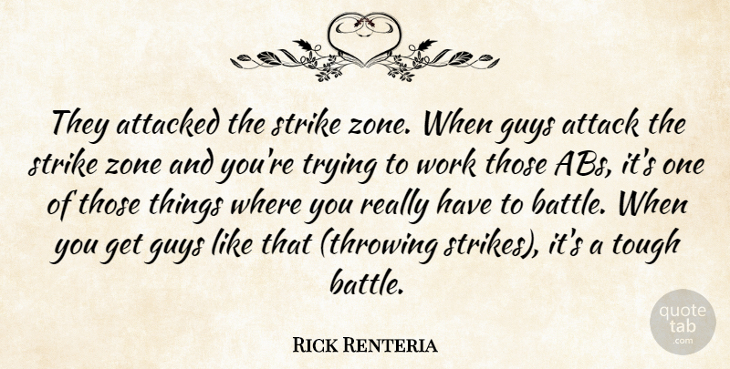 Rick Renteria Quote About Attacked, Guys, Strike, Tough, Trying: They Attacked The Strike Zone...