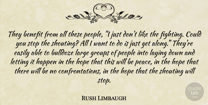 Rush Limbaugh Quote About Fighting, People, Groups: They Benefit From All These...
