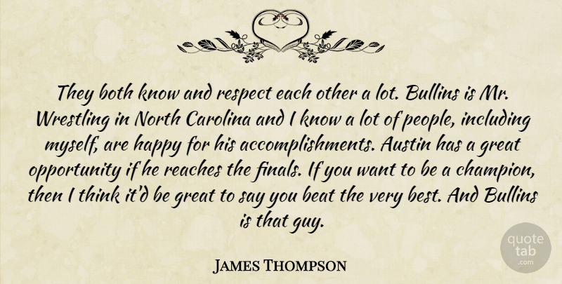 James Thompson Quote About Austin, Beat, Both, Carolina, Great: They Both Know And Respect...