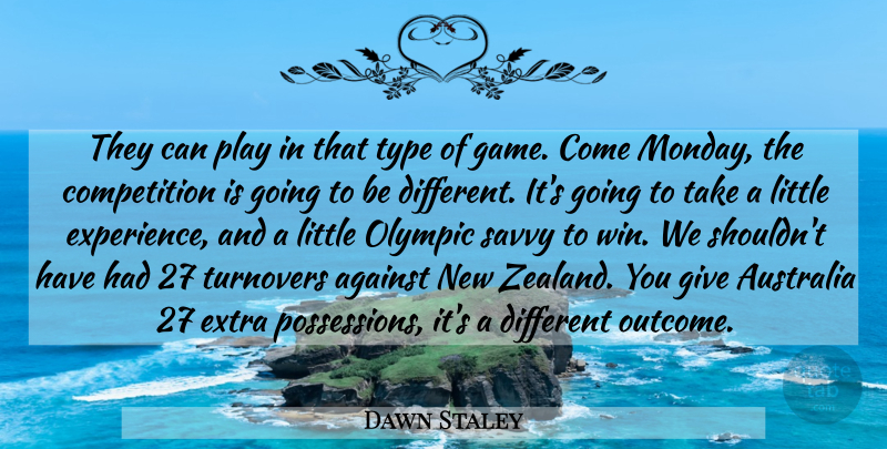 Dawn Staley Quote About Against, Australia, Competition, Extra, Olympic: They Can Play In That...