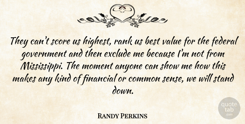Randy Perkins Quote About Anyone, Best, Common, Exclude, Federal: They Cant Score Us Highest...