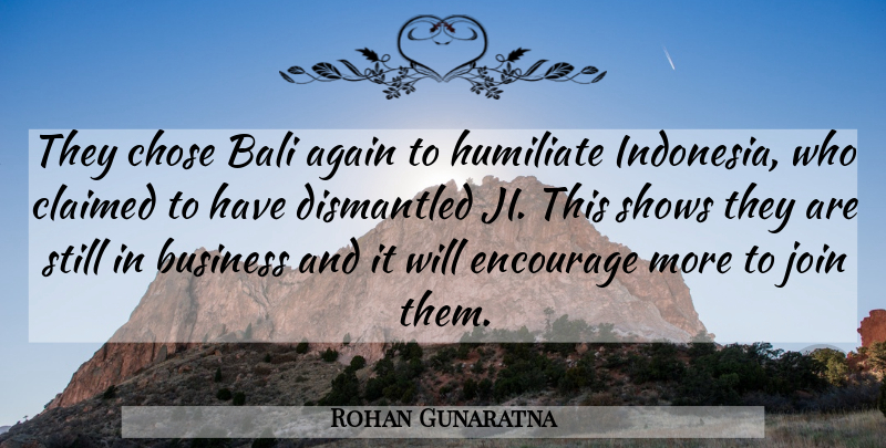 Rohan Gunaratna Quote About Again, Bali, Business, Chose, Claimed: They Chose Bali Again To...