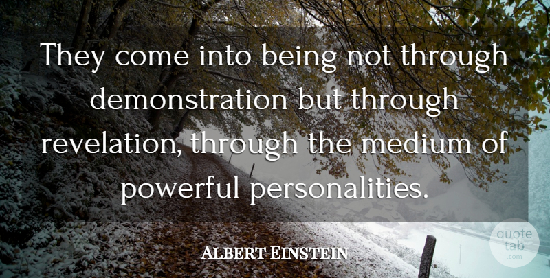 Albert Einstein Quote About Powerful, Personality, Revelations: They Come Into Being Not...