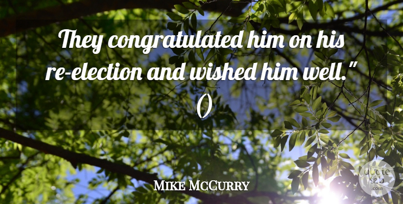 Mike McCurry Quote About Wished: They Congratulated Him On His...